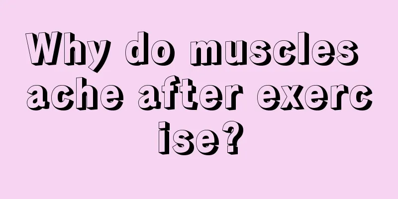 Why do muscles ache after exercise?