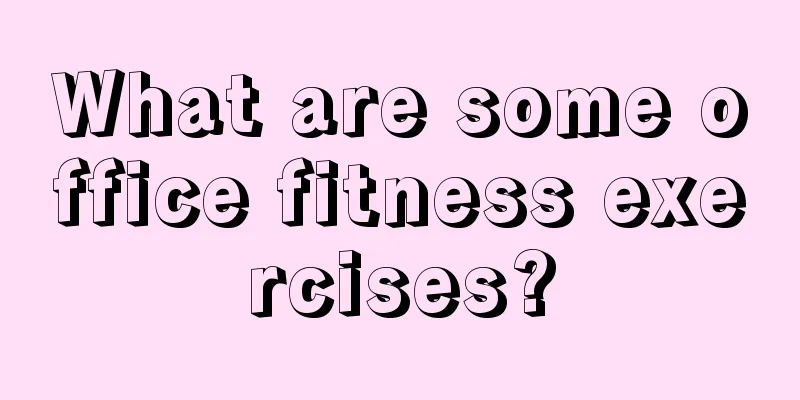 What are some office fitness exercises?