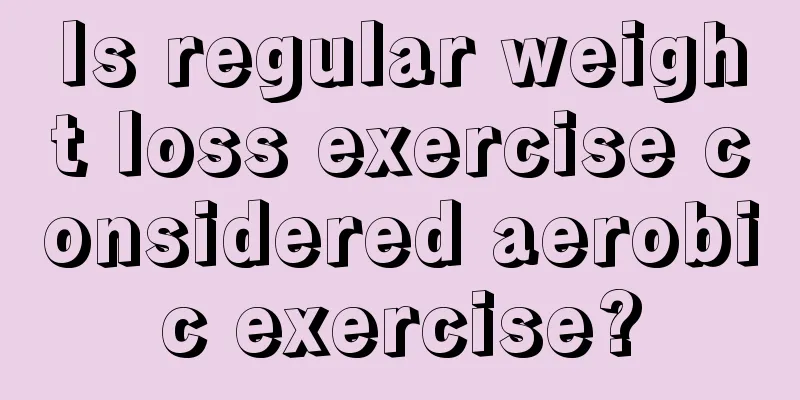 Is regular weight loss exercise considered aerobic exercise?