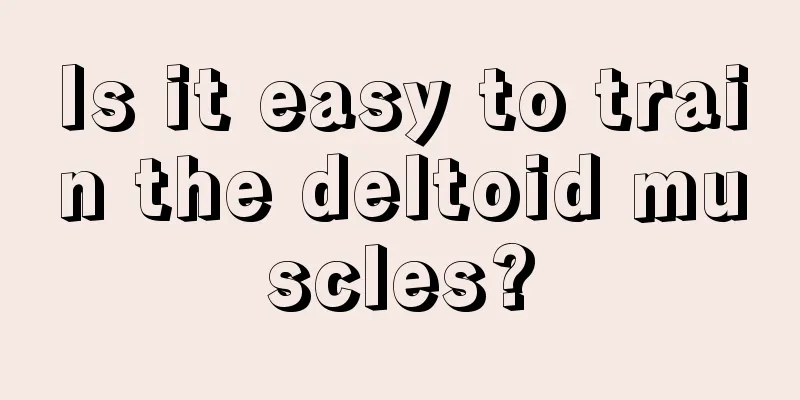 Is it easy to train the deltoid muscles?