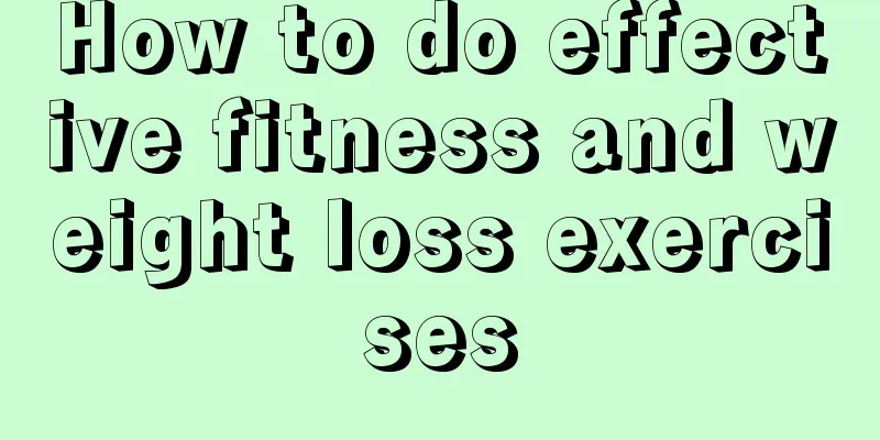 How to do effective fitness and weight loss exercises