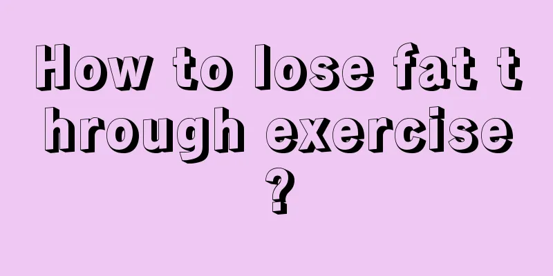 How to lose fat through exercise?