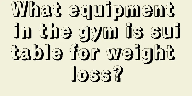 What equipment in the gym is suitable for weight loss?