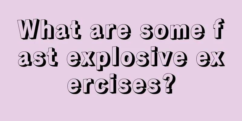 What are some fast explosive exercises?