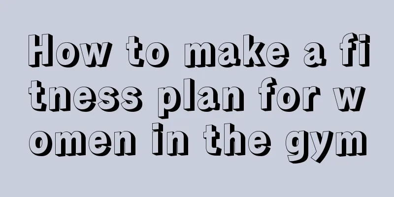 How to make a fitness plan for women in the gym