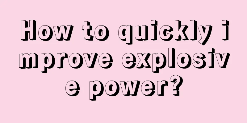 How to quickly improve explosive power?