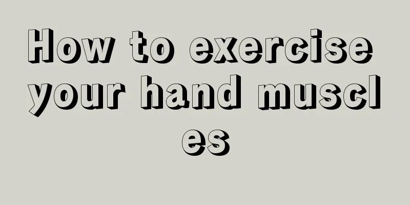 How to exercise your hand muscles