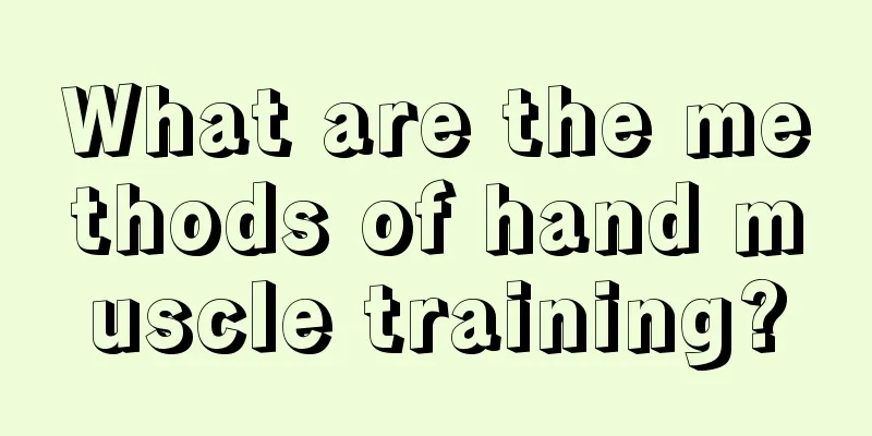 What are the methods of hand muscle training?