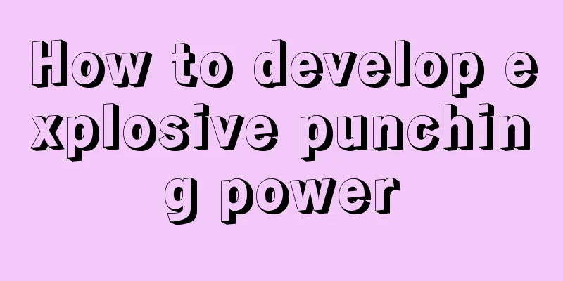 How to develop explosive punching power