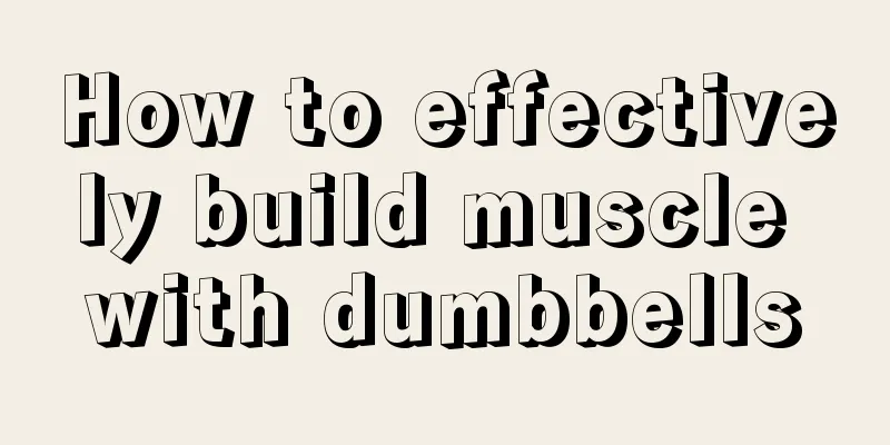 How to effectively build muscle with dumbbells