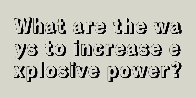 What are the ways to increase explosive power?