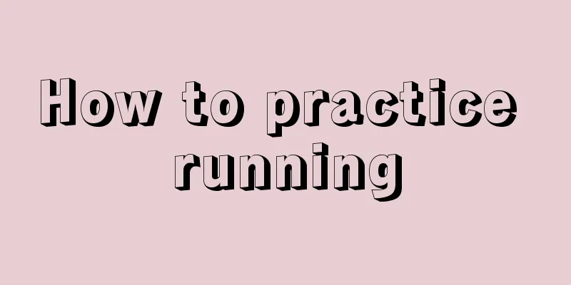 How to practice running