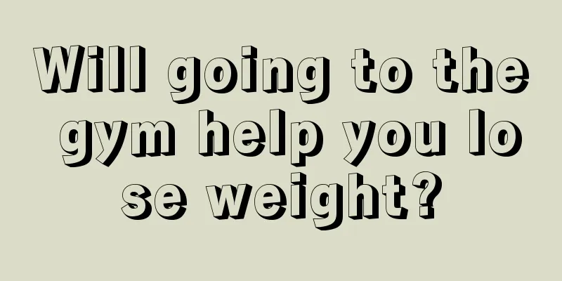 Will going to the gym help you lose weight?