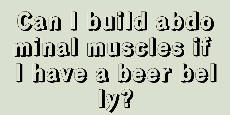 Can I build abdominal muscles if I have a beer belly?