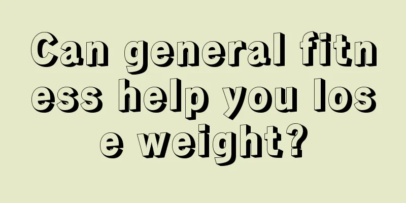 Can general fitness help you lose weight?