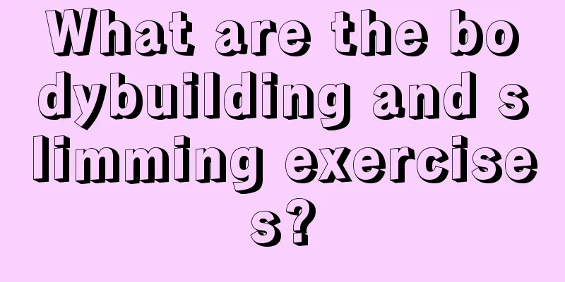 What are the bodybuilding and slimming exercises?