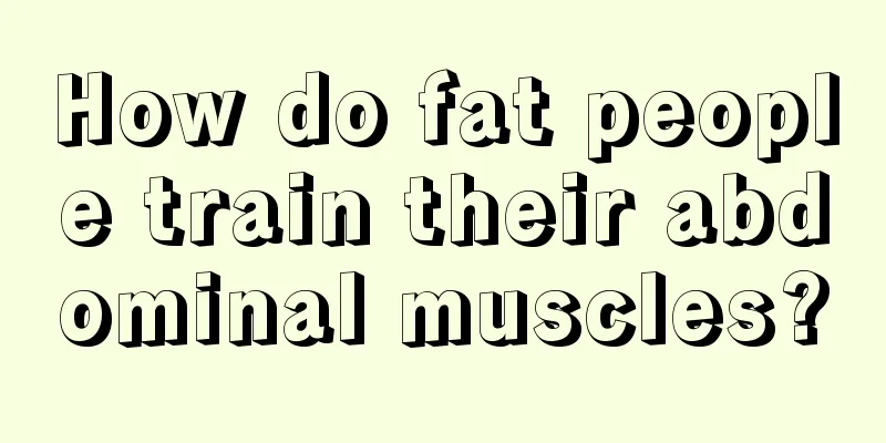 How do fat people train their abdominal muscles?