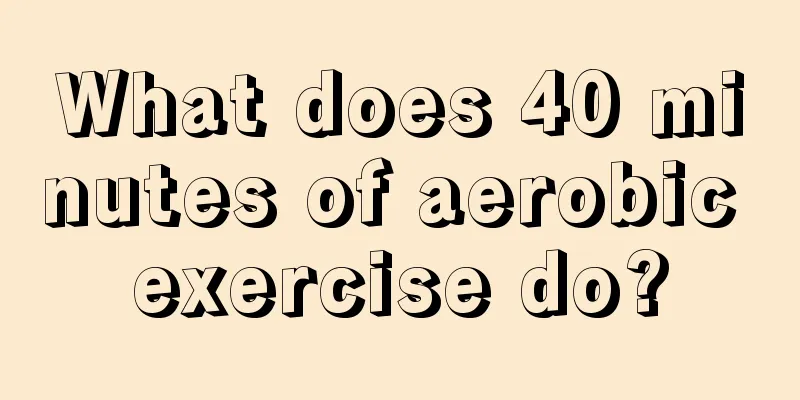 What does 40 minutes of aerobic exercise do?