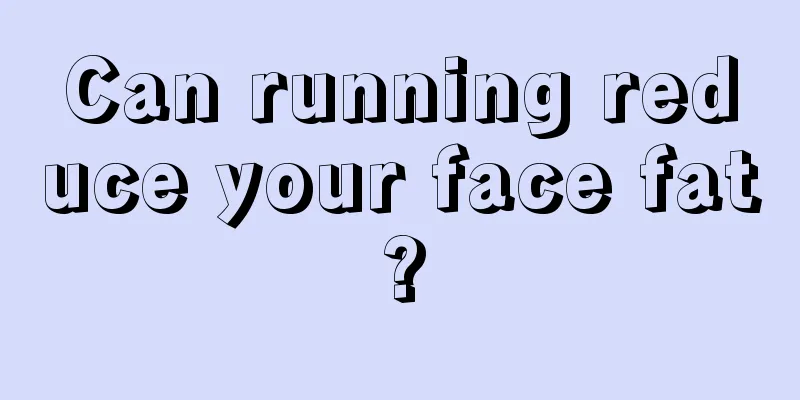 Can running reduce your face fat?