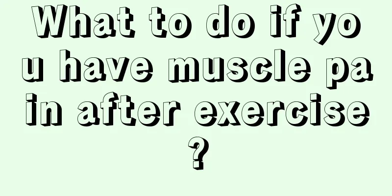 What to do if you have muscle pain after exercise?