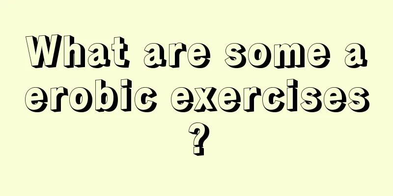 What are some aerobic exercises?