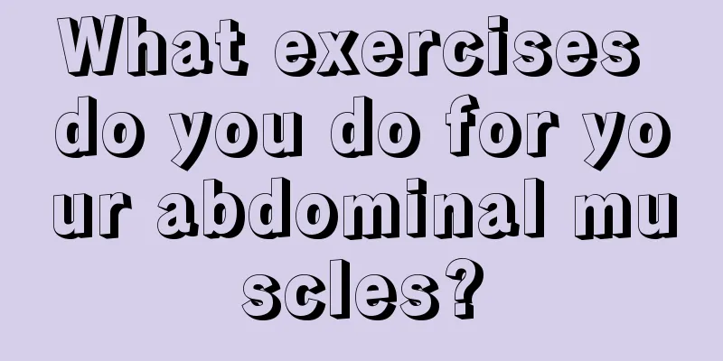 What exercises do you do for your abdominal muscles?