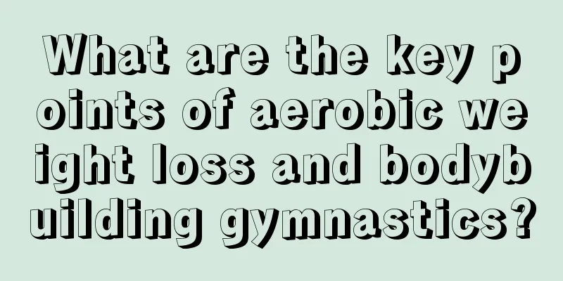 What are the key points of aerobic weight loss and bodybuilding gymnastics?