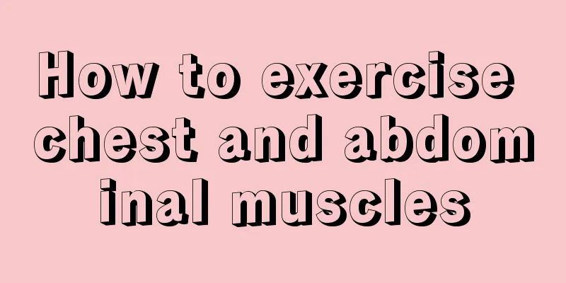 How to exercise chest and abdominal muscles