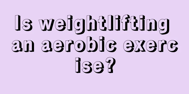 Is weightlifting an aerobic exercise?