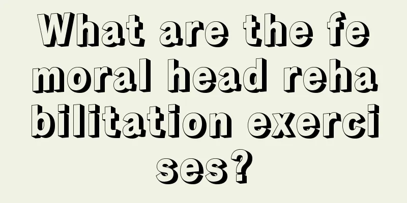 What are the femoral head rehabilitation exercises?