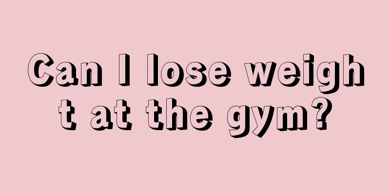 Can I lose weight at the gym?