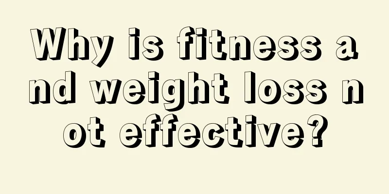 Why is fitness and weight loss not effective?