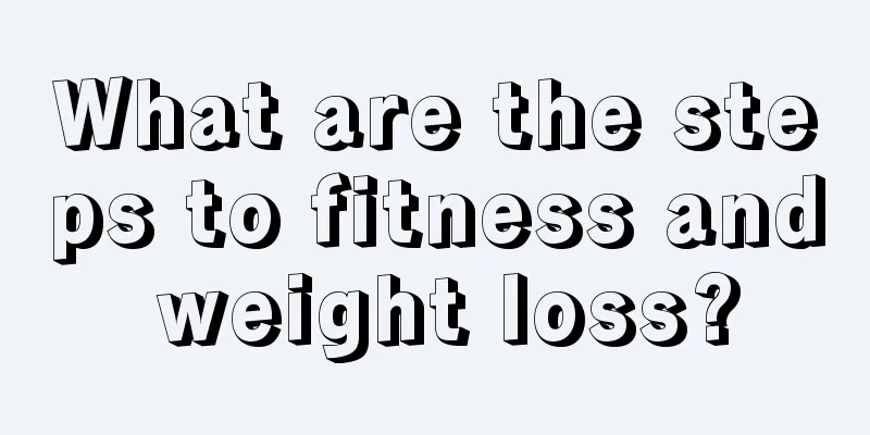 What are the steps to fitness and weight loss?