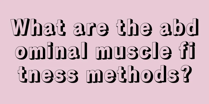 What are the abdominal muscle fitness methods?