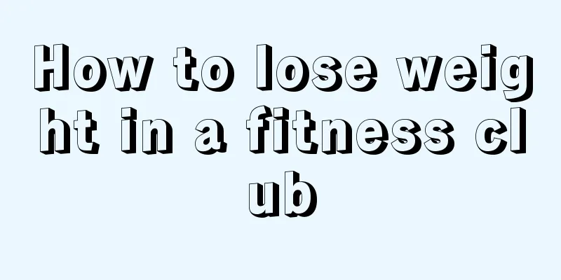 How to lose weight in a fitness club