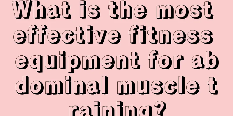 What is the most effective fitness equipment for abdominal muscle training?