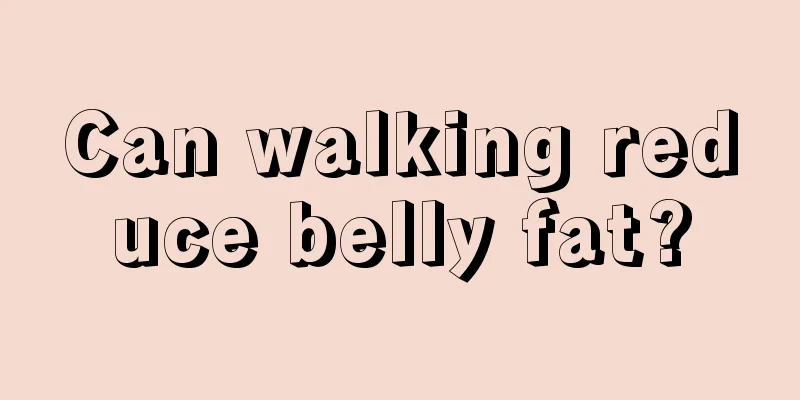 Can walking reduce belly fat?