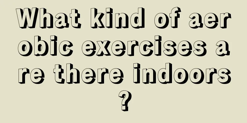 What kind of aerobic exercises are there indoors?