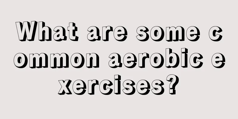 What are some common aerobic exercises?