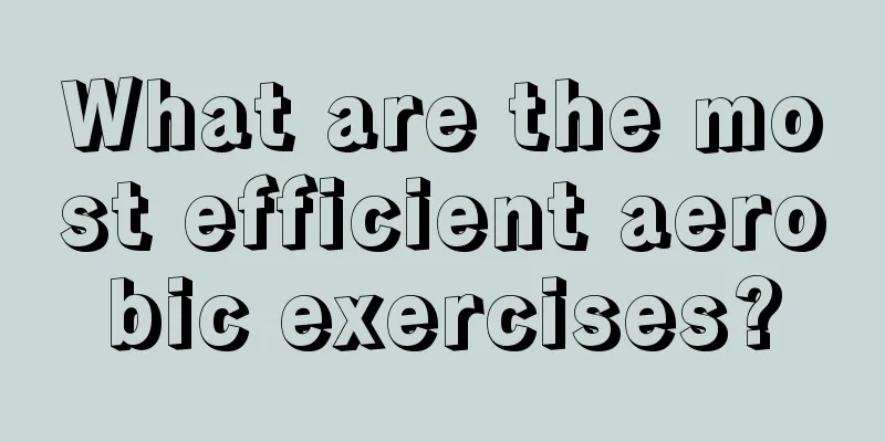 What are the most efficient aerobic exercises?