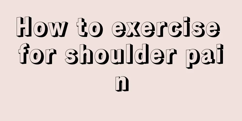 How to exercise for shoulder pain