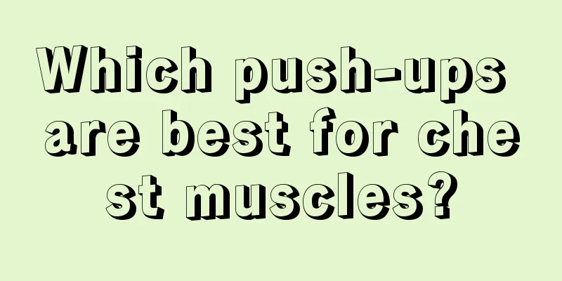 Which push-ups are best for chest muscles?