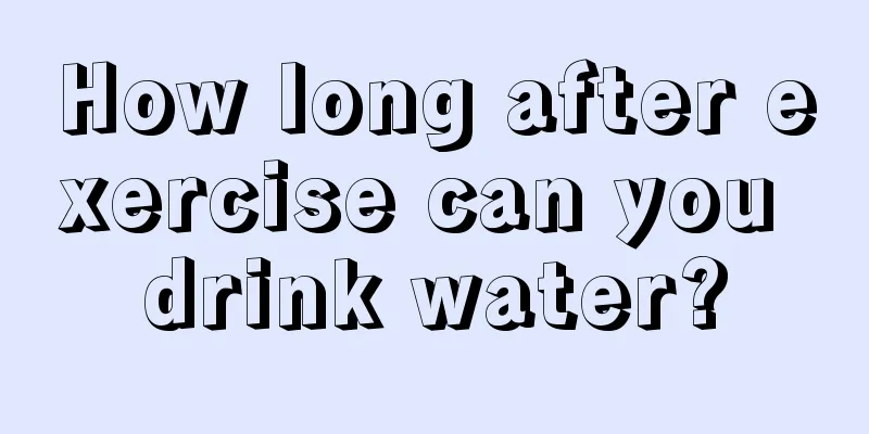 How long after exercise can you drink water?