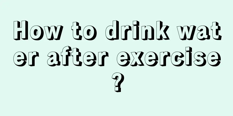 How to drink water after exercise?