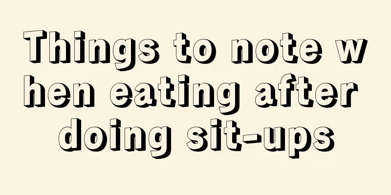 Things to note when eating after doing sit-ups