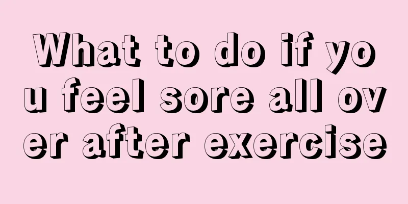 What to do if you feel sore all over after exercise