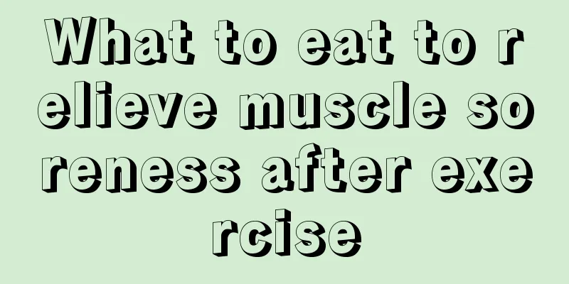 What to eat to relieve muscle soreness after exercise