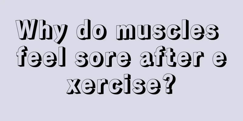 Why do muscles feel sore after exercise?