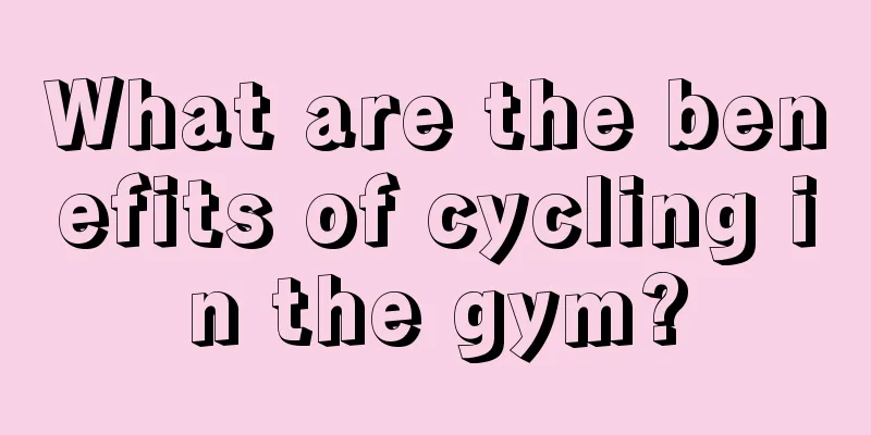 What are the benefits of cycling in the gym?