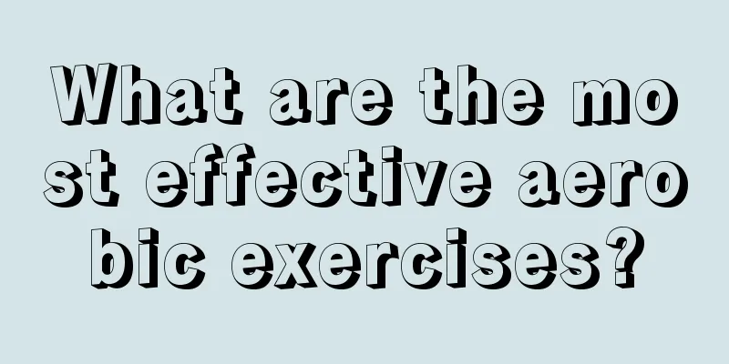 What are the most effective aerobic exercises?